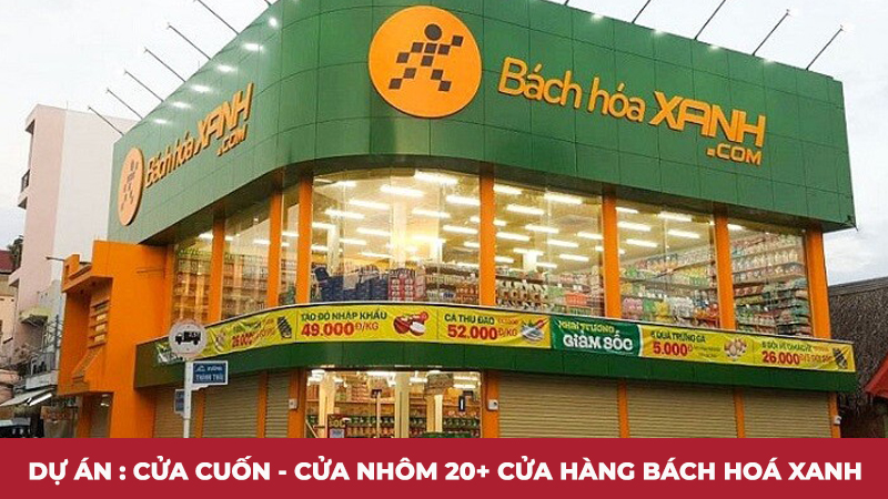 Dự án : Cửa cuốn - Cửa kính cường lực + Mặt kính 20+ cửa hàng Bách Hoá Xanh 1